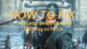 How to Fix Wo Long Fallen Dynasty Crashing on PS54, Xbox One, Series XS